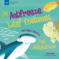 Anti-freeze__Leaf_Costumes__and_Other_Fabulous_Fish_Adaptations