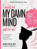 I_would__but_my_DAMN_MIND_won_t_let_me__a_teen_s_guide_to_controlling_their_thoughts_and_feelings
